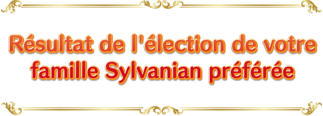 Résultat de l'élection de votre famille Sylvanian préférée