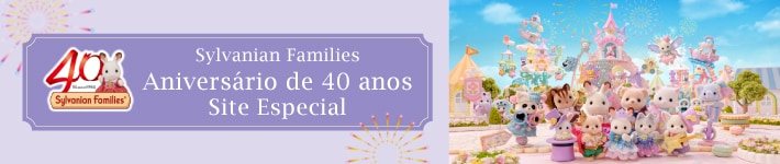 Sylvanian Families Aniversário de 40 anos Site Especial
