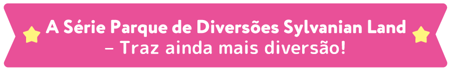A Série Parque de Diversões Sylvanian Land – Traz ainda mais diversão!
