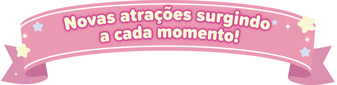 Novas atrações surgindo a cada momento!