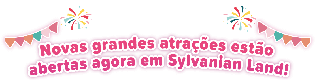 Novas grandes atrações estão abertas agora em Sylvanian Land!