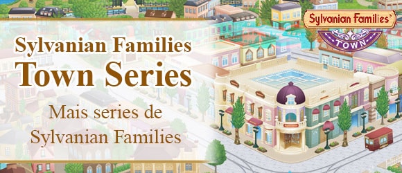 Mais series de Sylvanian Families.