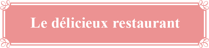 Le délicieux restaurant