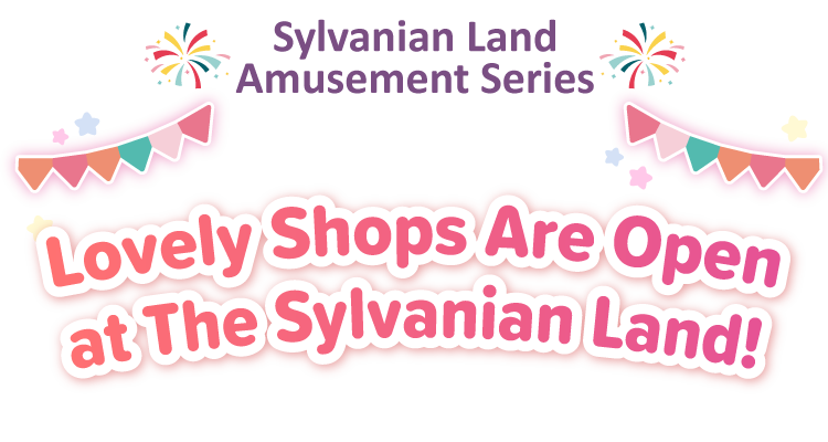 Lovely Shops Are Open at The Sylvanian Land!