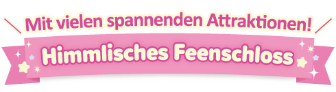 Mit vielen spannenden Attraktionen! Himmlisches Feenschloss