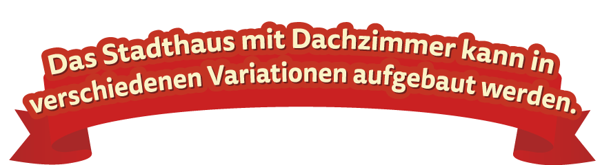 Das Stadthaus mit Dachzimmer kann in verschiedenen Variationen aufgebaut werden.