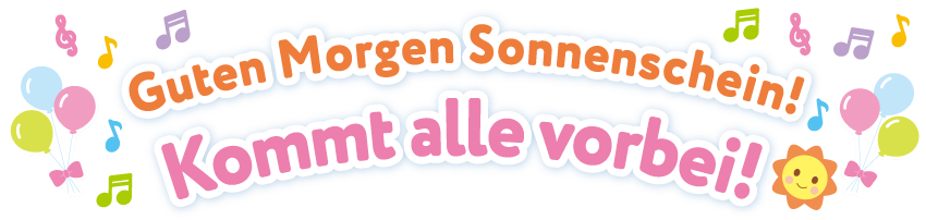Guten Morgen Sonnenschein! Kommt alle vorbei!