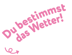 Du bestimmst das Wetter!