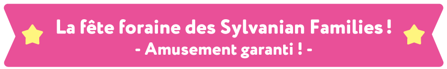 La fête foraine des Sylvanian Families !  -Amusement garanti ! -