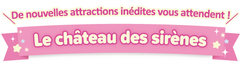 De nouvelles attractions inédites vous attendent ! Le château des fées