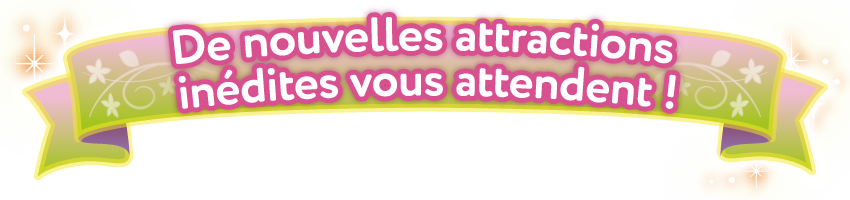 De nouvelles attractions inédites vous attendent !