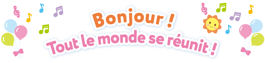 Bonjour ! Tout le monde se réunit !