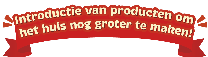 Introductie van producten om het huis nog groter te maken!