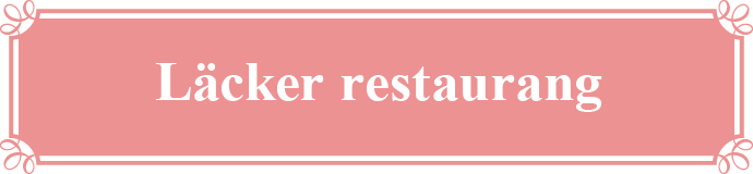 Läcker restaurang